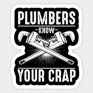 Plumber - Plumbers Know Your Crap - Wrenches Saying Sticker